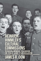 Heinrich Himmler's Cultural Commissions: Programmed Plunder in Italy and Yugoslavia 0299316505 Book Cover