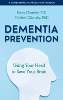Dementia Prevention: Using Your Head to Save Your Brain 1421446251 Book Cover