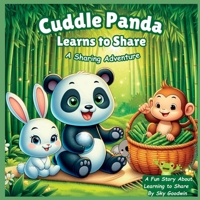 Cuddle Panda Learns To Share: A Fun Story About Learning to Share B0F5WWFXSL Book Cover