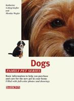 Dogs: How to Care for Them, Feed Them, and Understand Them (Family Pet Series) 0764150855 Book Cover