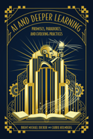 AI and Deeper Learning: Promises, Paradoxes, and Evolving Practices B0GTS45GBY Book Cover