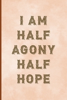 I Am Half Agony Half Hope: Notebook Journal Composition Blank Lined Diary Notepad 120 Pages Paperback Peach Texture SteamPunk 1707021198 Book Cover