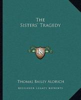 The Sisters' Tragedy 1517158206 Book Cover