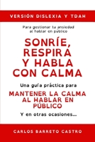 Sonríe, Respira y Habla Con Calma: Versión Disléxia y TDHA B0C2RFTWB9 Book Cover