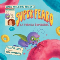 Super Fearo La Formica Supereroe (Italian Edition) B0F6CQMYLK Book Cover