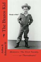 The Brazos Kid: Memoirs: The First Twenty, --------or Thereabouts! 1978105215 Book Cover