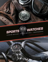 Sports Watches: Aviator Watches, Diving Watches, Chronographs 0764345990 Book Cover