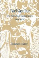 No Way Out: The Politics of Polish Jewry 1935-1939 (Monographs of the Hebrew Union College) 0822963914 Book Cover