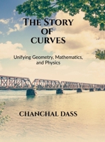 The Story of Curves: Unifying Geometry, Mathematics, and Physics B0GS8Z5SPH Book Cover
