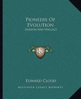 Pioneers Of Evolution: Darwin And Wallace 1425331920 Book Cover