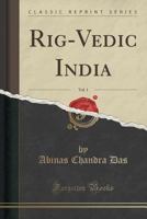 Rig-Vedic India; Volume 1 1015837042 Book Cover