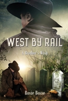 West By Rail: A Brother's Wish (Book #2) 2nd edition 1958227293 Book Cover