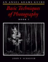The Ansel Adams Guide: Basic Techniques of Photography, Book 1