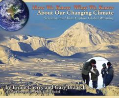 How We Know What We Know About Our Changing Climate: Scientists and Kids Explore Global Warming 1584691301 Book Cover
