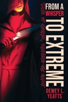 From a Whisper to Extreme: Tales of Horror, Running the Gamut B0H1K7XXZ3 Book Cover