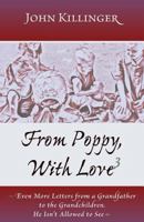 From Poppy, with Love 3: Even More Letters from a Grandfather to the Grandchildren He Isn't Allowed to See 1887730419 Book Cover