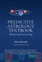 Predictive Astrology Textbook: Mastering Forecasting 1916625363 Book Cover