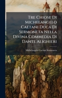 Tre Chiose Di Michelangelo Caetani Duca Di Sermoneta Nella Divina Commedia Di Dante Alighieri (Italian Edition) 1023889056 Book Cover