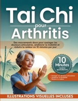 Tai Chi pour Arthritis: Des mouvements doux pour soulager les douleurs articulaires, améliorer la mobilité et réduire la raideur en 10 minutes par jour (French Edition) B0GYSXGZFT Book Cover
