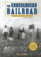 The Underground Railroad: An Interactive History Adventure 142963085X Book Cover