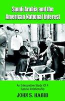 Saudi Arabia and the American National Interest: An Interpretive Study of a Special Relationship 1581125747 Book Cover