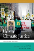 Urban Climate Justice: Theory, Praxis, Resistance 0820363766 Book Cover