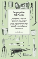 Propagation of plants;: A complete guide for professional and amateur growers of plants by seeds, layers, grafting and budding, with chapters on nursery and greenhouse management, B0007EDO5W Book Cover