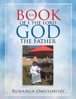 The Book of I the Lord God the Father 1543400442 Book Cover