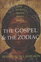 The Gospel and the Zodiac: The Secret Truth About Jesus 1590200373 Book Cover