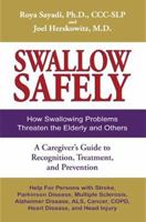 Swallow Safely. How Swallowing Problems Threaten the Elderly and Others. A Caregiver's Guide Dysphagia: Recognition, Treatment, and Prevention 0981960154 Book Cover