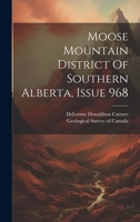 Moose Mountain District Of Southern Alberta, Issue 968 102158925X Book Cover