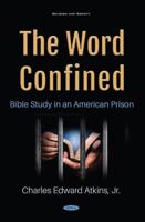 The Word Confined: Bible Study in an American Prison 1536175080 Book Cover