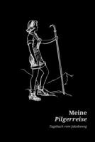 Meine Pilgerreise Tagebuch vom Jakobsweg: A5 6x9 Tagebuch Pilgertagebuch Notizbuch Gedanken Tr�ume Erfahrungen Ideenbuch zum Aufschreiben f�r Pilger und Pilgerinnen 120 Seiten 167120865X Book Cover