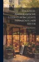 Englisch-Amerikanische Literatur Im Lichte Franz�sischer Kritik: 1. T. 1022187538 Book Cover