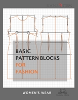 Basic Pattern Blocks for Fashion - Women's Wear: Simple Steps ™ 9789812647 Book Cover