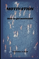 Motivation: how to get motivated B0BPW62QFN Book Cover