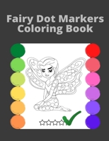 Fairy Dot Markers Coloring book for Kids: Easy Practising Dot Markers Coloring|Gift For Kids Ages 1-3, 2-4, 3-5, Art Paint Daubers Kids Activity Book B0942KC4TN Book Cover