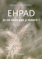 Ehpad: Je ne veux pas y mourir ! 9523908758 Book Cover