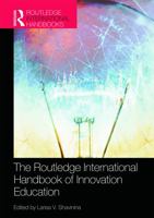 The Routledge International Handbook of Innovation Education 0415682215 Book Cover