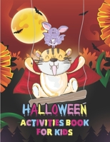 Halloween activity book for kids: halloween scary fun workbook with halloween cat books for kids 5-7 for halloween learning,word search,costume party coloring,mazes,sudoku’s and more! B08K4SWPG5 Book Cover