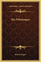 The Wibelungen; Or, Wibelingen: World History as Told in Saga 1419187902 Book Cover