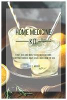 Home Medicine Kit: First Aid and Must Have Medications Everyone Should Have and Know How to Use 1795753218 Book Cover