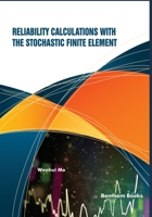 Reliability Calculations with the Stochastic Finite Element 9811485526 Book Cover