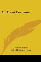 All about Coconuts (Classic Reprint) 0548413231 Book Cover
