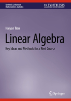 Linear Algebra: Key Ideas and Methods for a First Course (Synthesis Lectures on Mathematics & Statistics) 303184646X Book Cover