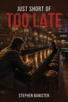 Just Short of Too Late 1969733608 Book Cover