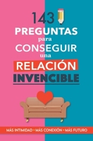 143 preguntas para conseguir una relación invencible: Un libro para parejas que transformará vuestra relación. Terapia de pareja a través de preguntas. Fortalece tu relación 9189848578 Book Cover