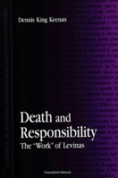 Death and Responsibility: The "Work" of Levinas (S U N Y Series in Contemporary Continental Philosophy) 0791440788 Book Cover