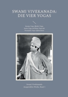 Die Vier Yogas: Karma-Yoga, Bhakti-Yoga, Jnana-Yoga und Raja-Yoga mit Patanjalis Yoga-Aphorismen 3752834617 Book Cover