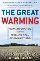 The Great Warming: Climate Change and the Rise and Fall of Civilizations 159691601X Book Cover